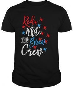 Red White and Brew Crew 4th of July Summer Short Sleeve Tee Shirts