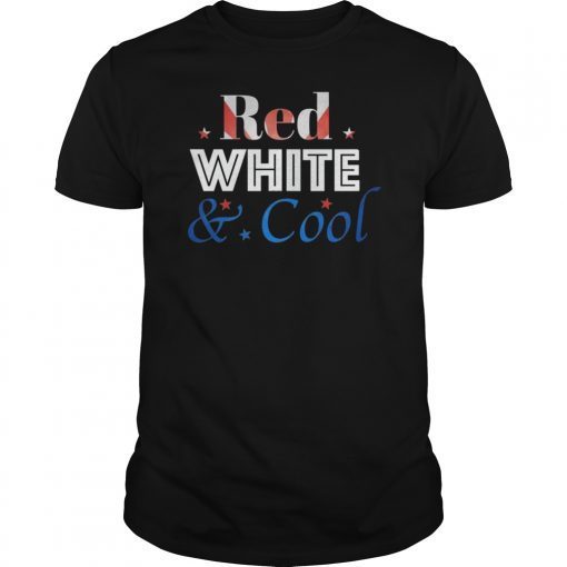 Red White and Cool! Mom Dad Family or Kids Style 4th of July Gift T-Shirt