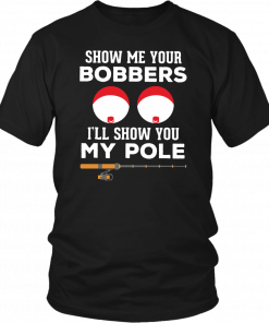 SHOW ME YOUR BOOBERS - I'LL SHOW YOU MY POLE SHIRT FUNNY FISHING COUPLES T-SHIRT
