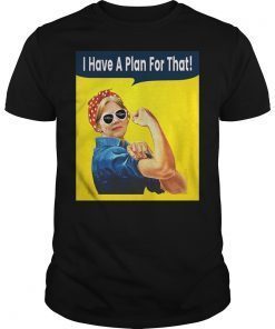 She Has A Plan For That Elizabeth Warren For President 2020 T-Shirt