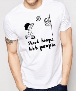 Shoot Hoops Not People Shirt