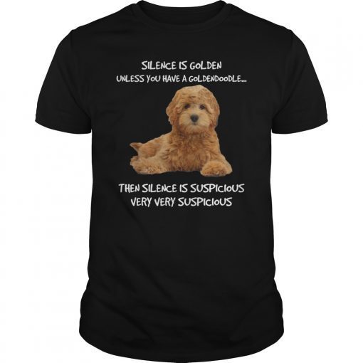 Silence Is Golden Unless You Have A Goldendoodle Funny Tee