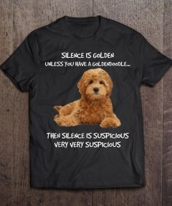 Silence Is Golden Unless You Have A Goldendoodle Funny Tee Shirt
