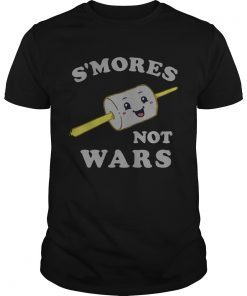 Smores not wars shirt