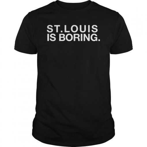 St. Louis Is Boring Chicago Cubs Tee Shirt