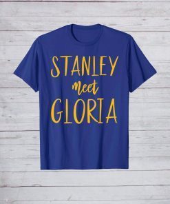 Stanley Meet Gloria Shirt Fan Gift Unisex Tee Shirts Crew Neck Finally