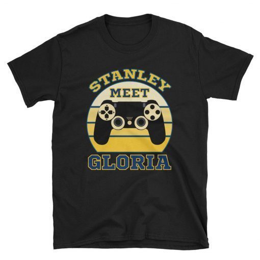 Stanley Meet Gloria Unisex Shirt, Funny Stanley Meet Gloria Unisex T-Shirt