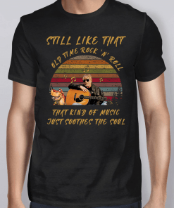 Still like that old time rockn roll that kind of music just soothes the soul vintage Shirt