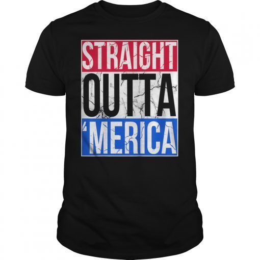 Straight Outta Merica T-Shirt 4th of July Great Quote