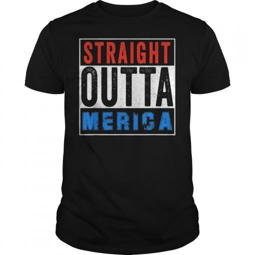 Straight Outta Merica shirt 4th of July USA Women Men Gift T-Shirt