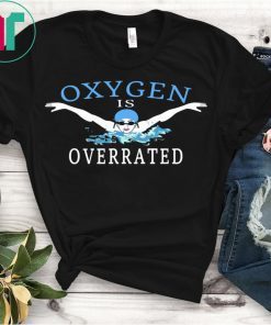 Swim Swimmer Swimming Oxygen Is Overrated Cap Tee Shirt
