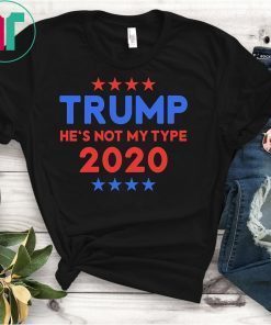 TRUMP He's not my type Trump T-Shirt