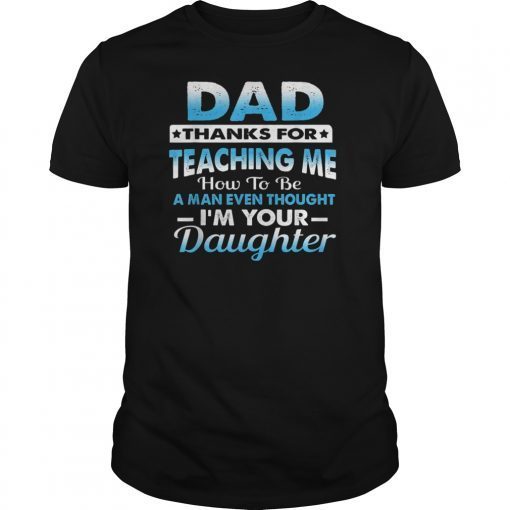 Thank You For Teaching Me How To Be A Man Father's Day Tee Shirt