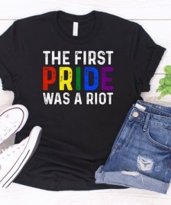 The First Pride Was A Riot Shirt LGBT Tshirt Unisex T-Shirt Tank Top Hoodie Sweatshirt