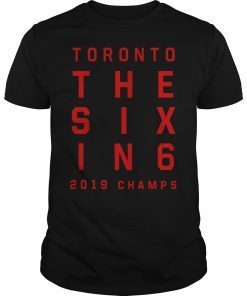 The Six In 6 Toronto Basketball 2019 Champions Tee Shirt