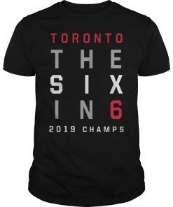 The Six In 6 Toronto Basketball 2019 Champs Tee Shirt