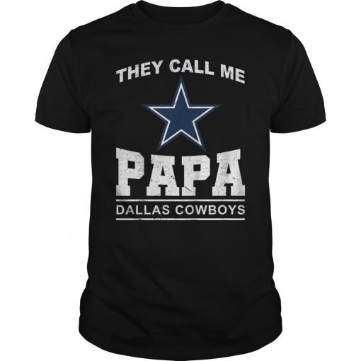 They Call Me Papa Dallas Cowboys T-Shirt Father's Day Gift