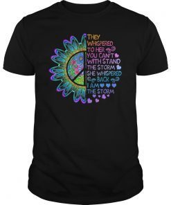 They Whispered To Her You Can't With Stand The Storm Shirt