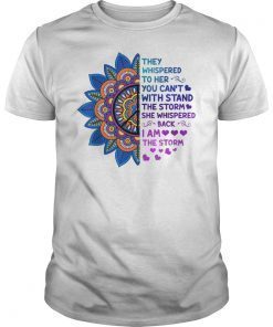 They Whispered To Her You Can't With Stand The Storm TShirt