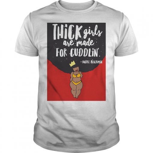 Thick Girls Are Made For Cuddlin Tee Shirt