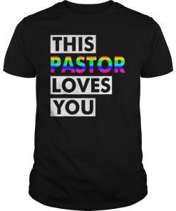 This Pastor Loves You Gay Support Pride LGBT Rainbow T-Shirt