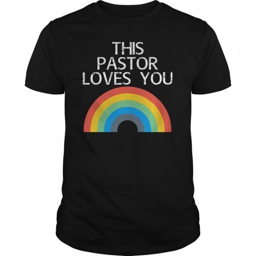 This Pastor Loves You Gay Support Pride LGBT Rainbow T-Shirt T-Shirt