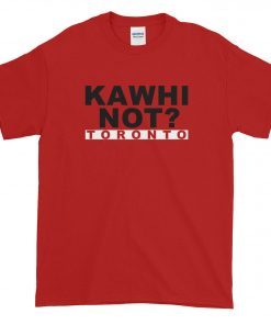 Toronto Basketball - Kawhi Not Shirt