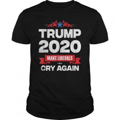 Trump 2020 Make Liberals Cry Again 4th Of July President T-Shirt