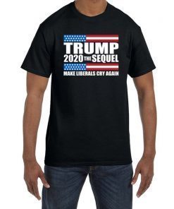 Trump 2020 the Sequel make liberals cry again Men’s Gift T-shirt