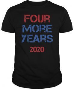 Trump Four More Years 2020 Tee Shirt