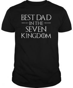 Tshirt For Father Daddy Best Dad In The Seven Kingdom Gift Tee Shirt