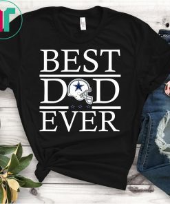 Cowboy Best Dad Ever Dallas Fans Tee Shirt Father's Day Gift