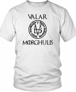 VALAR MORGHULIS SHIRT GAME OF THRONES