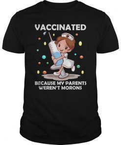 Vaccinated Because My Parents Weren't Morons TShirt