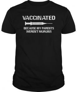 Vaccinated Shirt Because My Parents Werent Morons Nurse