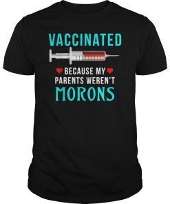 Vaccinated because my parents weren't morons Nurse 2019 T-Shirt