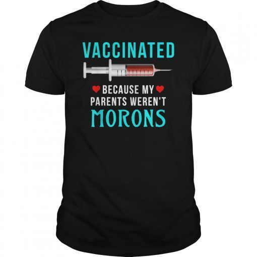 Vaccinated because my parents weren't morons Nurse 2019 T-Shirt