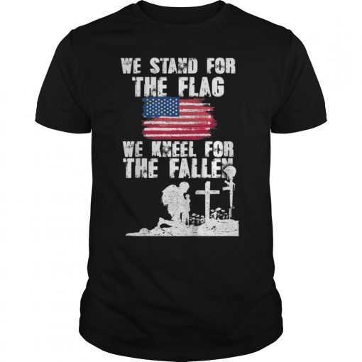Veteran T-Shirt Stand For The Flag Kneel For The Fallen