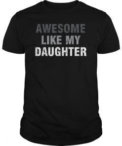 Vintage Awesome Like My Daughter T-Shirt Father's Day Gift