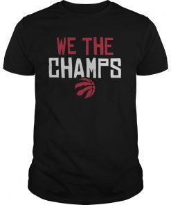 WE THE CHAMPS Toronto Basketball NBA Champions 2019 T-Shirt