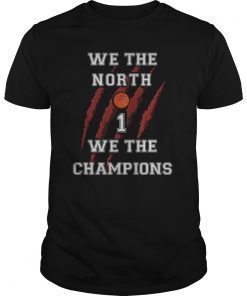 WE THE NORTH Toronto NBA Champions 2019 Gift Tee Shirt