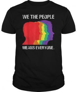 WE THE PEOPLE MEANS EVERYONE SHIRT GAY PRIDE LGBT