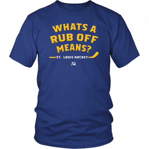 WHATS A RUB OFF MEANS T-SHIRT ST LOUIS BLUES