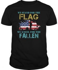 We Stand For The Flag We Kneel For The Fallen Patriot Shirt