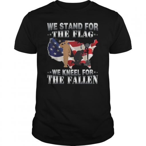 We Stand For The Flag We Kneel For The Fallen Tee Shirt