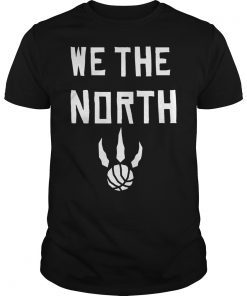 We The North Tee Shirt Toronto Raptors NBA Finals Champions