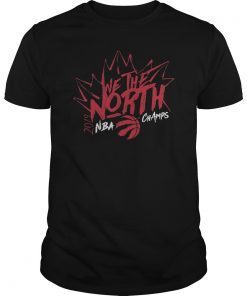 We The North Toronto NBA Champions 2019 TShirts