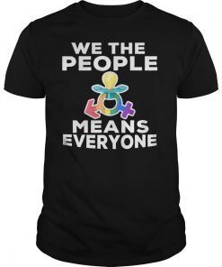 We The People Means Everyone LGBT Funny Gift Tshirt
