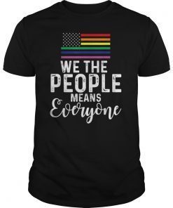 We The People Means Everyone Shirt LGBTQ Gay Pride T-Shirts