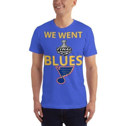 We Went Blues t Shirt - Blues Stanley Cup t Shirt - blues champion shirt - Finaly Shirt Stanley cup champions 2019 Saint Louis STL Hockey